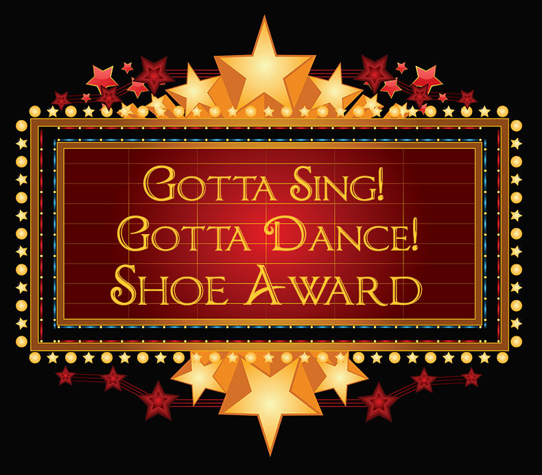 Gotta Sing! Gotta Dance! Shoe Award Endowment fund in the name of Richard T. Hanson University of Arizona Theatre Arts School